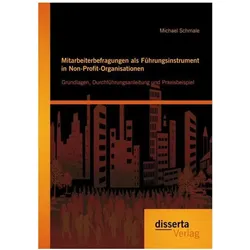 Mitarbeiterbefragungen als Führungsinstrument in Non-Profit-Organisationen: Grundlagen, Durchführung, Fachbücher von Michael Schmale