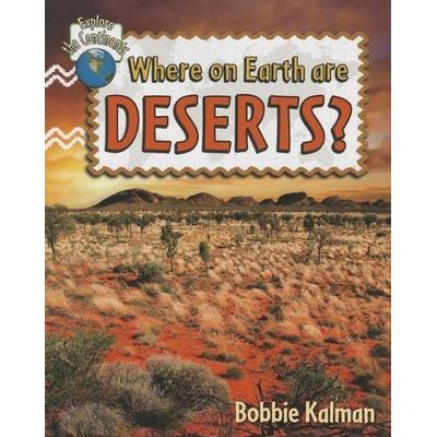 Where on Earth Are Deserts?, Gebundene Ausgabe von Bobbie Kalman, Crabtree, 978-0-7787-0499-7