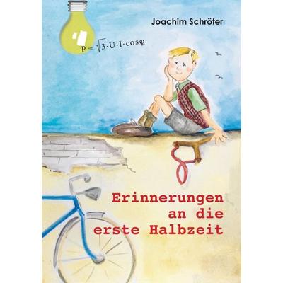 Erinnerungen an die erste Halbzeit, Taschenbuch von Joachim Schröter, Epubli