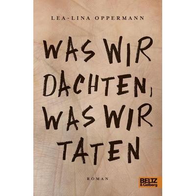 Was wir dachten, was wir taten, Paperback von Lea-Lina Oppermann, Julius Beltz GmbH & Co. KG
