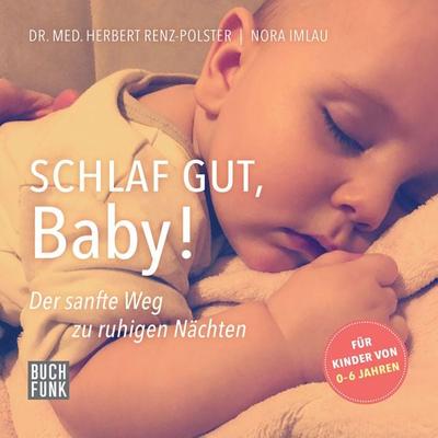 Schlaf gut, Baby! - Nora Imlau,Herbert Renz-Polster, Audio, 9783868470031