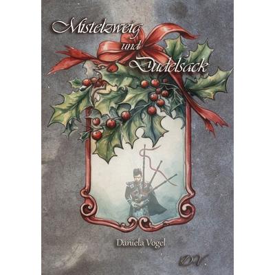 Mistelzweig und Dudelsack, Taschenbuch von Daniela Vogel, Neubachverlag, 978-3-9891499-1-5