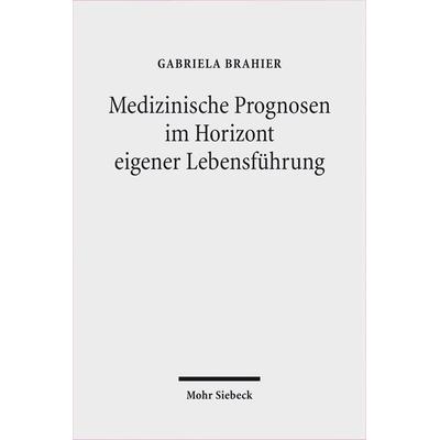 Medizinische Prognosen im Horizont eigener Lebensführung, Taschenbuch von Gabriela Brahier, Mohr Siebeck, 978-3-16-150810-3