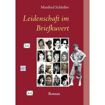 Leidenschaft im Briefkuvert, Taschenbuch von Manfred Schlosser, BoD – Books on Demand, 978-3-8482-3785-2