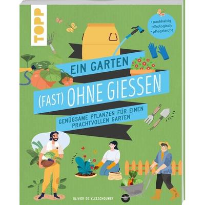 Ein Garten (fast) ohne Gießen, Taschenbuch von Olivier de Vleeschouwer, Frechverlag GmbH, 978-3-7358-5251-9