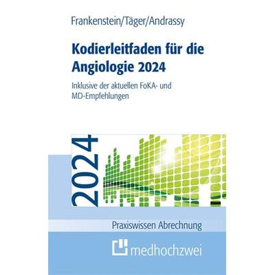 Kodierleitfaden für die Angiologie 2024, Taschenbuch von Lutz Frankenstein,Tobias Täger,Martin Andrassy, Medhochzwei Verlag, 978-3-9880003-3-0