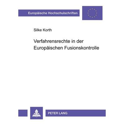 Verfahrensrechte in der Europäischen Fusionskontrolle, Taschenbuch von Silke Marx, Peter Lang GmbH, Internationaler Verlag der Wissenschaften,