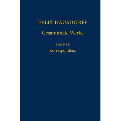 Felix Hausdorff - Gesammelte Werke Band IX, Gebundene Ausgabe von Felix Hausdorff,Egbert Brieskorn,Walter Purkert, Springer Berlin, 978-3-642-01116-0