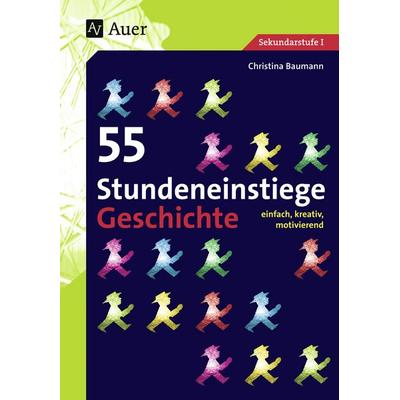 55 Stundeneinstiege Geschichte, Taschenbuch von Christina Baumann, Auer Verlag in der AAP Lehrerwelt GmbH, 978-3-403-06438-1