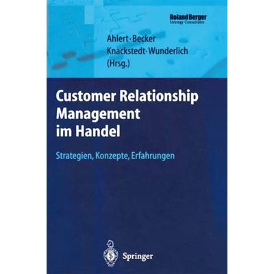 Customer Relationship Management im Handel, Gebundene Ausgabe von Dieter Ahlert,Jörg Becker,Ralf Knackstedt, Springer Berlin, 978-3-540-42902-9