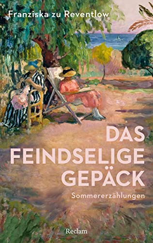 Reventlow, Franziska Zu - Das feindselige Gepäck: Sommererzählungen (Reclams Universal-Bibliothek) - Preis vom 16.10.2026 11:41:07 h