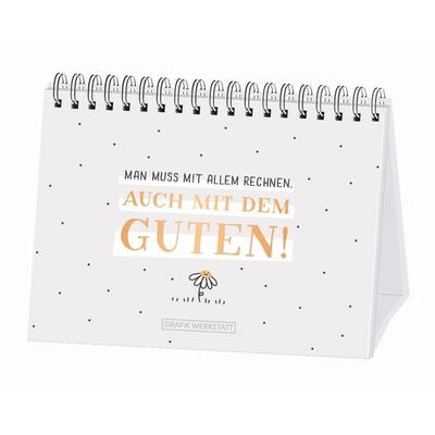 Man muss mit allem rechnen. Auch mit dem Guten!, Gebundene Ausgabe von , Grafik Werkstatt "Das Original";