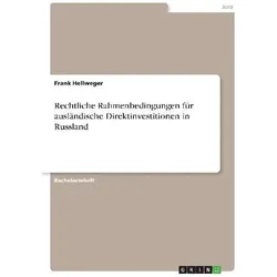 Rechtliche Rahmenbedingungen für ausländische Direktinvestitionen in Russland, Fachbücher von Frank Hellweger