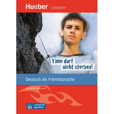 Timo darf nicht sterben!, Taschenbuch von Charlotte Habersack, Hueber, 978-3-19-421672-3