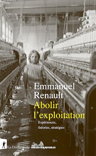 Emmanuel Renault - Abolir l'exploitation : expériences, théories, stratégies - Preis vom 09.10.2026 07:28:09 h