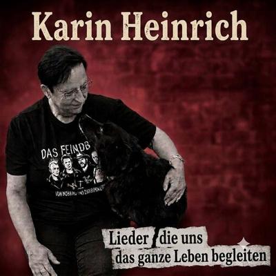 Lieder die uns das ganze Leben begleiten - Karin Heinrich, Audio, 4070169962668