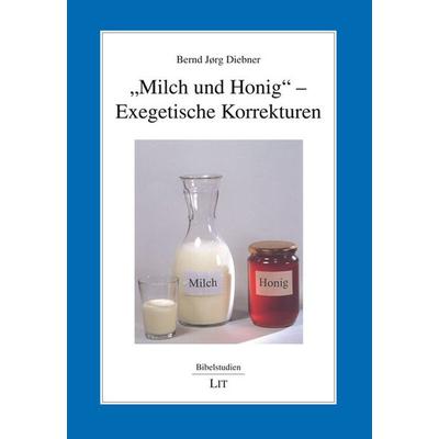 'Milch und Honig' - Exegetische Korrekturen, Taschenbuch von Bernd Jörg Diebner, Lit Verlag, 978-3-643-14833-9