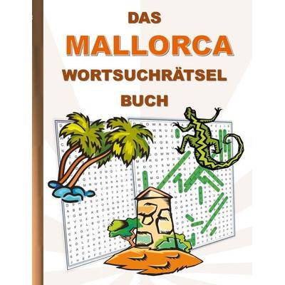 Das Mallorca Wortsuchrätsel Buch, Taschenbuch von Brian Gagg, BoD – Books on Demand, 978-3-7543-5626-5