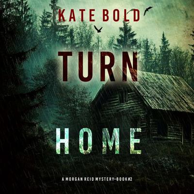 Turn Home (A Morgan Reid FBI Suspense Thriller—Book Two) - Kate Bold, Audio, 9798341574663