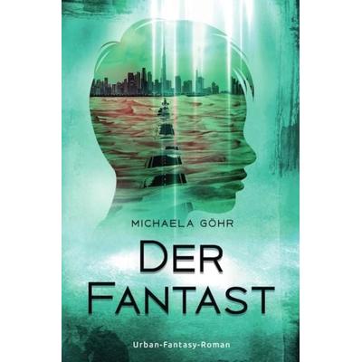 Der Fantast, Taschenbuch von Michaela Göhr, Epubli, 978-3-7531-1965-6
