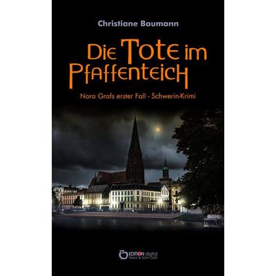 Die Tote im Pfaffenteich, Taschenbuch von Christiane Baumann, Edition Digital