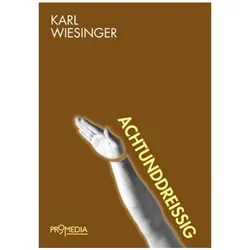 Achtunddreissig, Belletristik von Karl Wiesinger
