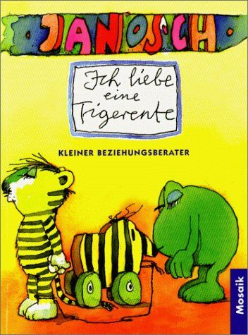 Janosch - Ich liebe eine Tigerente. Kleiner Beziehungsberater - Preis vom 17.10.2026 19:25:27 h