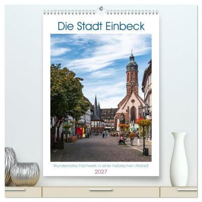 Die Stadt Einbeck (hochwertiger Premium Wandkalender 2027 DIN A2 hoch), Kunstdruck in Hochglanz