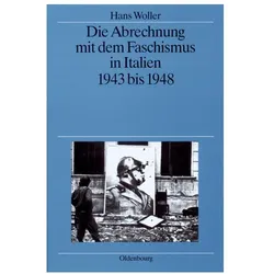 Die Abrechnung mit dem Faschismus in Italien 1943 bis 1948, Fachbücher von Hans Woller