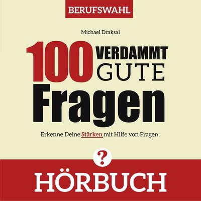 100 Verdammt gute Fragen – BERUFSWAHL - Michael Draksal, Download, 9783862432394