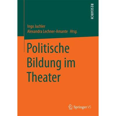 Politische Bildung im Theater, Taschenbuch von , Springer Fachmedien Wiesbaden GmbH, 978-3-658-09977-0