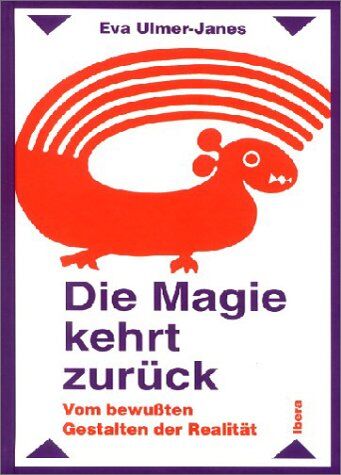 Eva Ulmer-Janes - Die Magie kehrt zurück: Vom bewußten Gestalten der Realität - Preis vom 06.10.2026 07:26:00 h