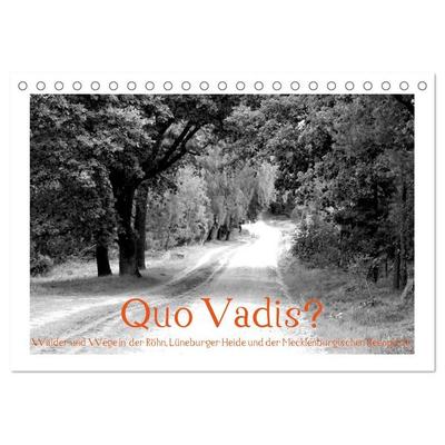 Quo Vadis? Wälder und Wege in der Röhn, Lüneburger Heide und der Mecklenburgischen Seenplatte (Tischkalender 2027 DIN A5 quer), CALVENDO
