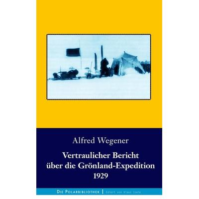 Vertraulicher Bericht über die Grönland-Expedition 1929, Gebundene Ausgabe von Alfred Wegener, BoD – Books on Demand, 978-3-7448-7529-5