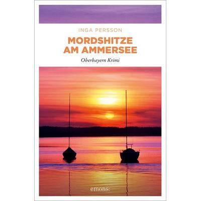 Mordshitze am Ammersee, Taschenbuch von Inga Persson, Emons Verlag, 978-3-7408-2484-6