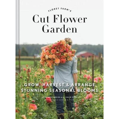 Cut Flower Garden, Gebundene Ausgabe von Erin Benzakein,Julie Chai, Abrams & Chronicle Books, 978-1-4521-4576-1