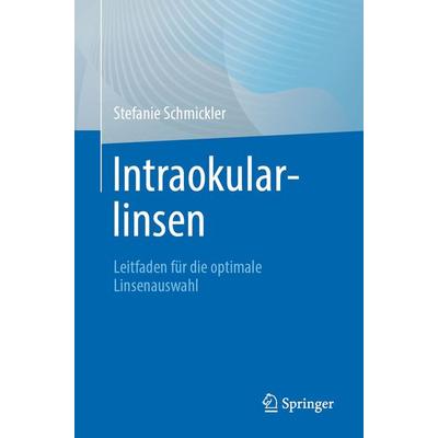 Intraokularlinsen, Taschenbuch von Stefanie Schmickler, Springer Berlin, 978-3-662-72706-5