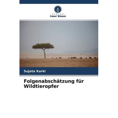 Folgenabschätzung für Wildtieropfer, Taschenbuch von Sujata Karki, Verlag Unser Wissen, 978-620-4-69051-3