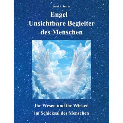 Engel - Unsichtbare Begleiter des Menschen, Taschenbuch von Josef F. Justen, BoD – Books on Demand, 978-3-695-13213-3