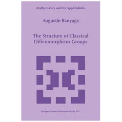 The Structure of Classical Diffeomorphism Groups, Fachbücher von Augustin Banyaga