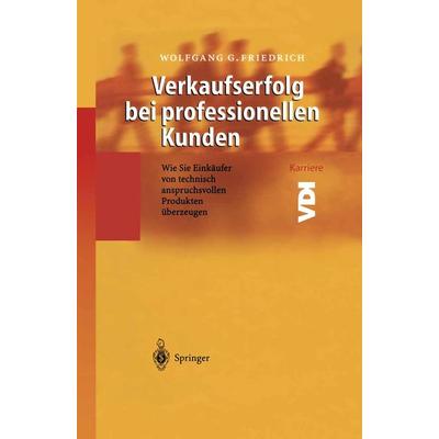 Verkaufserfolg bei professionellen Kunden, Taschenbuch von Wolfgang G. Friedrich, Springer Berlin, 978-3-642-62511-4