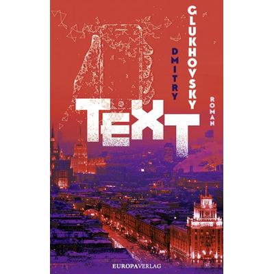 TEXT, Gebundene Ausgabe von Dmitry Glukhovsky, Europa Verlage