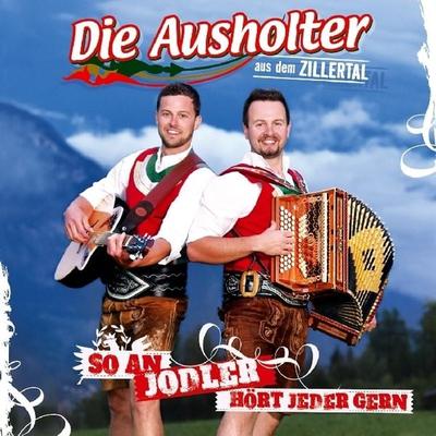 So an Jodler hört jeder gern - Die Ausholter aus dem Zillertal, CD, 9003549533672