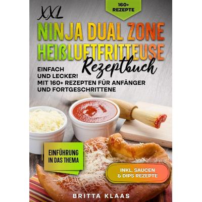XXL Ninja Dual Zone Heißluftfritteuse Rezeptbuch, Taschenbuch von Britta Klaas, Epubli, 978-3-7598-7045-2