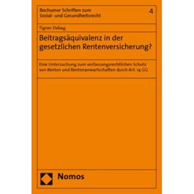 Beitragsäquivalenz in der gesetzlichen Rentenversicherung?, Taschenbuch von Tigran Dabag, Nomos, 978-3-8329-4039-3
