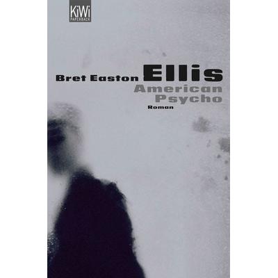 American Psycho, Taschenbuch von Bret Easton Ellis, Kiepenheuer & Witsch, 978-3-462-03699-2