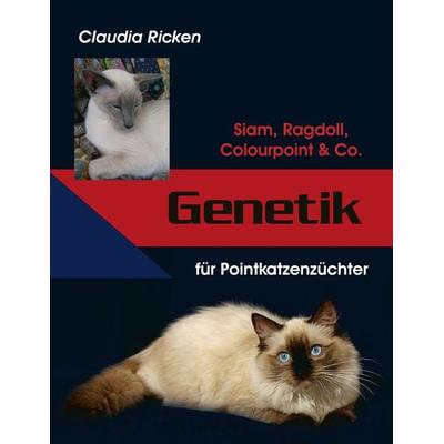 Genetik für Pointkatzenzüchter, Taschenbuch von Claudia Ricken, BoD – Books on Demand, 978-3-8334-3167-8