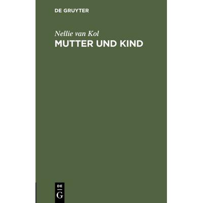 Mutter und Kind, Gebundene Ausgabe von Nellie van Kol, De Gruyter, 978-3-11-120141-2