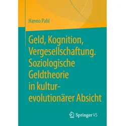 Geld, Kognition, Vergesellschaftung. Soziologische Geldtheorie in kultur-evolutionärer Absicht, Fachbücher von Hanno Pahl