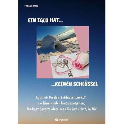 Ein Iglu hat keinen Schlüssel, Taschenbuch von Tobias Born, Tredition, 978-3-347-87906-5